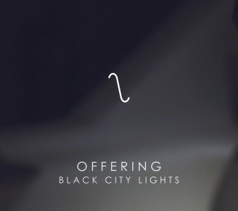 New Black City Lights single & video “Offering”